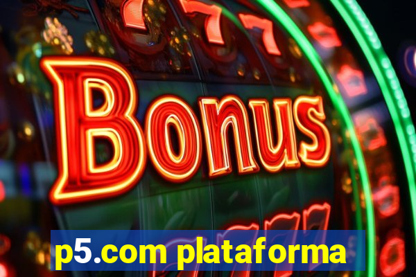 p5.com plataforma